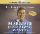 Gary Chapman, Gary D. Chapman, Gary Chapman, Gary D. Chapman - The Marriage You've Always Wanted (Audio book)