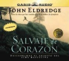 John Eldredge, Toni Pujos - Salvaje de Corazon: Wild at Heart = Wild at Heart (Audio book)