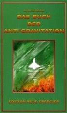 David H. Childress, David Hatcher Childress - Das Buch der Anti-Gravitation