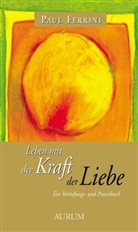 Paul Ferrini - Leben mit der Kraft der Liebe