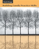 Ragg, D. Ragg, D. (Eastern Michigan University) Ragg, D. Mark Ragg, Mark D. Ragg - Building Family Prac Skills Me
