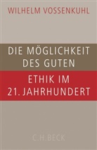 Wilhelm Vossenkuhl - Die Möglichkeit des Guten