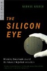 George Gilder, George F. Gilder - The Silicon Eye