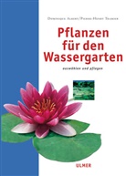 Dominiqu Albert, Dominique Albert, Pierre-Henry Tramier - Pflanzen für den Wassergarten