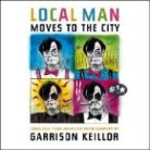 Garrison Keillor - Local Man Moves to the City