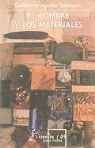 Guillermo Aguilar Sahagun - El Hombre y los Materiales