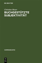Christian Moser - Buchgestützte Subjektivität