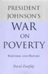David Zarefsky - President Johnson's War on Poverty