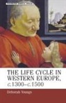 Deborah Youngs - Lifecycle in Western Europe, C.1300c.1500