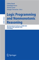 Chitta Baral, Gianluig Greco, Gianluigi Greco, Nicola Leone, Nicola Leone et al, Giorgio Terracina - Logic Programming and Nonmonotonic Reasoning