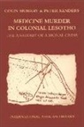 Colin Murray, Colin Sanders Murray, Peter Sanders, Peters Sanders - Medicine Murder in Colonial Lesotho