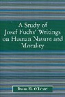 &amp;apos, David M. leary, O&amp;apos, David O'Leary, David M. O'Leary, David M. O''leary... - Study of Joseph Fuch''s Writings on Human Nature and Morality