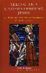 Kevin W Larsen, Kevin W. Larsen, Larsen Kevin W. - Seeing and Understanding Jesus