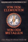 Hildegard von Bingen - Von den Elementen, von den Metallen. Von den Metallen