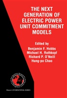 Hung-po Chao, Michae H Rothkopf, Michael H Rothkopf, Benjamin F. Hobbs, Hung-po Chao, Hung-po Chao... - The Next Generation of Electric Power Unit Commitment Models