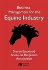 Eastwood, S Eastwood, Sharon Eastwood, Sharon Jensen Eastwood, Jensen, Anne-Lise Riis Jensen... - Business Management for the Equine Industry