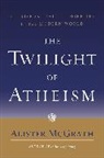 Alister Mcgrath, Alister E. McGrath, McGrath Alister - The Twilight of Atheism