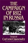Carl von Clausewitz, General Carl von Clausewitz, Carl von Clausewitz, General Carl von Clausewitz - Campaign of 1812 in Russia