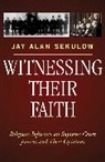 Jay Sekulow, Jay Alan Sekulow, Sekulow Jay Alan - Witnessing Their Faith