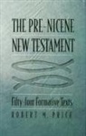 Robert M Price, Robert M. Price - The Pre-Nicene New Testament