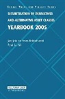 Ali, Paul A. U. Ali, Paul U. Ali, Jan de Vries Robbe, Robband, Jan Job Vries Robbe - Securitisation of Derivatives and Alternative Asset Classes Yearbook 2005