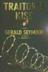 Gerald Seymour - Traitor's Kiss