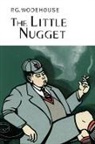 P G Wodehouse, P. G. Wodehouse, P.G. Wodehouse - The Little Nugget
