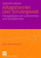 Gabriele Klewin - Alltagstheorien über Schülergewalt
