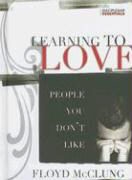 Floyd McClung - Learning to Love People You Don't Like
