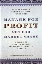 Frank F Bilstein, Frank F. Bilstein, Bilstein Frank F., Frank Luby, Hermann Simon, Simon Hermann - Manage for Profit, Not for Market Share: