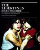 Roger Sargent, Anthony Thornton - The Libertines Bound Together: