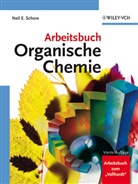 Neil E. Schore - Organische Chemie, Arbeitsbuch