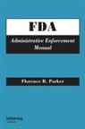 Florence R Parker, Florence R. Parker, Florence R. (Drug Regulatory Affairs Insti Parker, Florence R. (Drug Regulatory Affairs Institute Parker, Parker R. Parker, PARKER FLORENCE R - Fda Administrative Enforcement Manual
