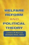 Lawrence M. (EDT)/ Beem Mead, Christopher Beem, Lawrence M. Mead - Welfare Reform And Political Theory