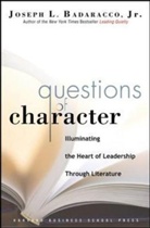 Joseph L Badaracco, Joseph L. Badaracco, Joseph L. Badaracco Jr, Joseph L. Badaracco Jr. - Questions of Character: