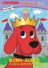 Dawn/ Davis Sawyer, Gene Hult, Inc. Scholastic - Clifford King-sized Color & Activity Book