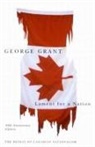 George Grant - Lament for a Nation