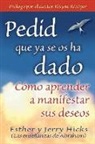 Esther Hicks, Esther/ Hicks Hicks, Jerry Hicks - Pedid Que Ya Se Os Ha Dado / Ask and it is Given