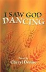 Cheryl Denise - I Saw God Dancing