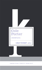 Robert Kimball, Cole Porter, Robert Kimball - Cole Porter Selected Lyrics