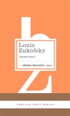 Charles Bernstein, Charles (EDT) Bernstein, Louis Zukofsky, Charles Bernstein - Louis Zukofsky: Selected Poems