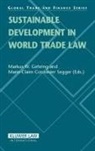 Gehring, Markus W. Gehring, Segger, Marie-Claire Cordonier Segger - Sustainable Development in World Trade Law