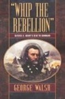 George Walsh - Whip the Rebellion