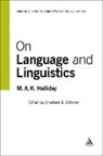 M a K Halliday, M. A. K. Halliday, M. A. K. Webster Halliday, M.a.k. Webster Halliday, Michael A. K. Halliday, Jonathan Webster... - On Language and Linguistics