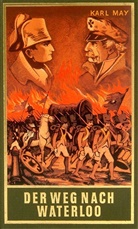 Karl May, Eucha A Schmid, Eucha Albrecht Schmid, Euchar Albrecht Schmid, Euchar A Herausgegeben von Schmid, Karl May... - Gesammelte Werke: Der Weg nach Waterloo