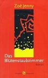 Zoë Jenny - Das Blütenstaubzimmer