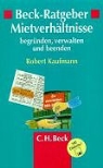 Robert Kaufmann - Mietverhältnisse begründen, verwalten und beenden, m. Diskette (3 1/2 Zoll)
