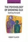 N/A Slater, P. Ed Slater, P. Ed. Slater, Robert Slater - The Psychology of Growing Old