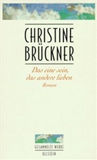 Brückner, Christine Brückner - Das eine sein, das andere lieben