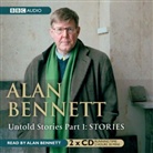 Alan Bennett, Alan Bennett - Untold Stories. Part 1 (Audio book)